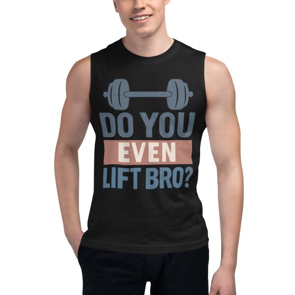 Do You Even Lift Bro? Unisex Muscle Shirt Tank Top - Image 3